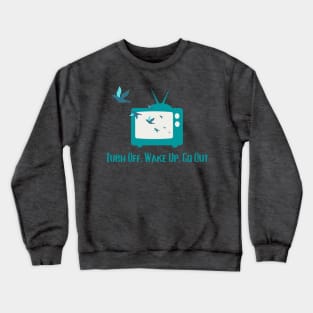 Turn Off, Wake Up, Fo Out Crewneck Sweatshirt